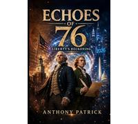 ECHOES OF 76 LIBERTY'S RECKONING