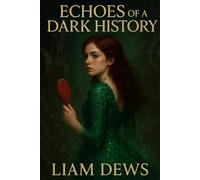 Echoes of a Dark History (The Liminal Hero)