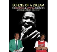 Echoes Of A Dream: The Historical & Spiritual Perspective Of The Civil Rights Movement