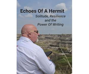 Echoes of a Hermit: Solitude, Resilience, and the Power of Writing