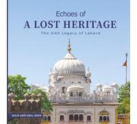 Echoes of a Lost Heritage: The Sikh Legacy of Lahore