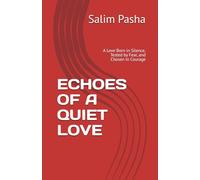 ECHOES OF A QUIET LOVE: A Love Born in Silence, Tested by Fear, and Chosen in Courage