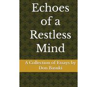 Echoes of a Restless Mind: A Collection of Essays by Don Basuki