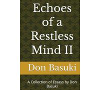 Echoes of a Restless Mind II: A Collection of Essays by Don Basuki