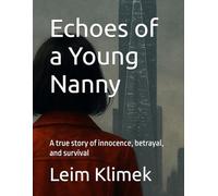 Echoes of a Young Nanny: A true story of innocence, betrayal and survival