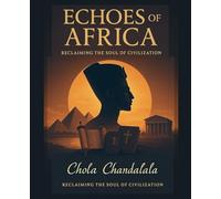Echoes of Africa - Reclaiming the Soul of Civilization (1)