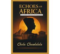 ECHOES OF AFRICA: RECLAIMING THE SOUL OF CIVILIZATION (AFROCENTRIC PERSPECTIVES)