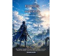 ECHOES OF AINCRAD GAME GUIDE: The Complete Unofficial Strategy Guide to Combat, Character Builds, Boss Battles, Exploration Tips and Hidden Secrets.