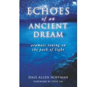 Echoes of an Ancient Dream: Aramaic Toning on the Path of Light