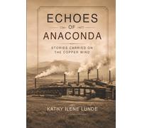 Echoes of Anaconda: Stories Carried on the Copper Winds