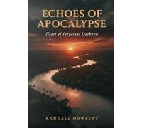 Echoes of Apocalypse: Heart of Perpetual Darkness