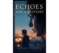 Echoes of Ash and Ivory: A Novel