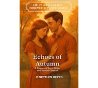 Echoes of Autumn: A Journey of Love, Hope, and Second Chances (Emily and Liam: Forever My Love Series)