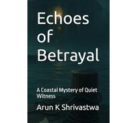 Echoes of Betrayal: A Coastal Mystery of Quiet Witness