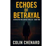 Echoes of Betrayal: A Detective Mia Carter Thriller - Book 2 (The Carter Files)
