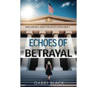 Echoes of Betrayal: Maya Hartwell (Quest for Justice) Series Book 3