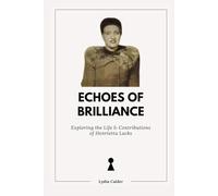 ECHOES OF BRILLIANCE: Exploring the Life and Contributions of Henrietta Lacks (Women In History)