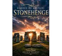 Echoes of Britain: Stonehenge: Sun, Stone and Mystery (1)