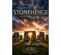 Echoes of Britain: Stonehenge: Sun, Stone and Mystery