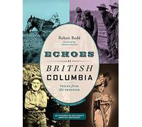 Echoes of British Columbia: Voices from the Frontier