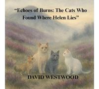 “Echoes of Burns: The Cats Who Found Where Helen Lies” (Robert Burns for children)