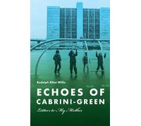 Echoes of Cabrini-Green : Letters to My Mother