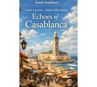 Echoes of Casablanca: Insider’s Journey - Hidden Paths Edition