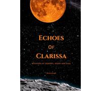 Echoes Of Clarissa: whispers of memory, heart and soul