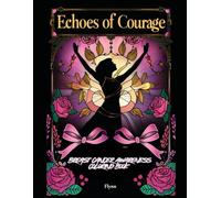 Echoes of Courage - Breast Cancer Awareness Coloring Book: A mindful coloring journey for Breast Cancer Awareness Month