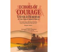 Echoes of Courage : Untold Heroism of the Indian Armed Forces