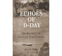 Echoes of D-Day: The Recovery of Two Lost WWII Stories