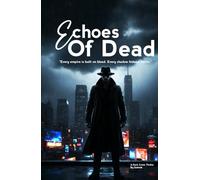 Echoes of Dead: “Every empire is built on blood. Every shadow hides a secret.”
