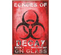Echoes of Decay: A zombie apocalypse series: Book one: Infection day