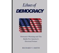 Echoes of Democracy: Newsom’s Warning and the Battle for America’s Electoral Future