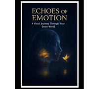 Echoes of Emotion: A Visual Journey Through Your Inner World