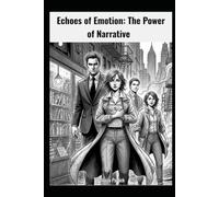 Echoes of Emotion: The Power of Narrative