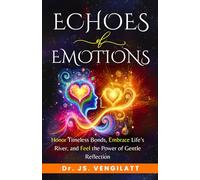 Echoes of Emotions: Honor Timeless Bonds, Embrace Life’s River, and Feel the Power of Gentle Reflection: 2 (Echoes of Us - A Trilogy of Love, Emotion, and Connection)