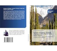 Echoes of Empire: Colonial Themes in Mulk Raj Anand’s Select Novels: "Thematic Perspectives on Injustice, Exploitation, and National Consciousness"