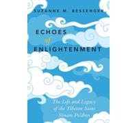 Echoes of Enlightenment: The Life and Legacy of Sonam Peldren by Suzanne M. Bess