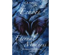 Echoes Of Eternal Madness: The Kingdom of Zolandra series. Book 2