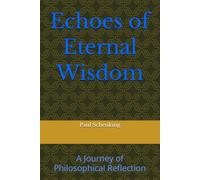 Echoes of Eternal Wisdom: A Journey of Philosophical Reflection