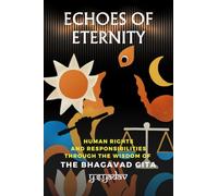 Echoes of Eternity: Human Rights and Responsibilities through the Wisdom of the Bhagavad Gita