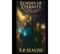 Echoes of Eternity: The War of Light and Shadow