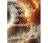 Echoes of Eternity: The Wonder of God Revealed
