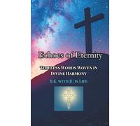 Echoes of Eternity: Timeless Words Woven in Divine Harmony