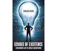 Echoes of Existence: Exploring Life’s Great Questions