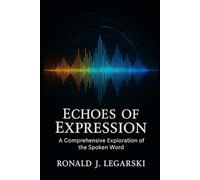 Echoes of Expression: A Comprehensive Exploration of the Spoken Word