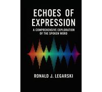 Echoes of Expression: A Comprehensive Exploration of the Spoken Word