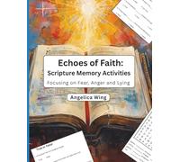Echoes of Faith: Scripture Memory Activities: Focusing on Fear, Anger and Lying with Repetitive Writing, Word Searches, Multiple Choice and more