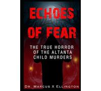 Echoes of Fear The True Horror of the Atlanta Child Murders